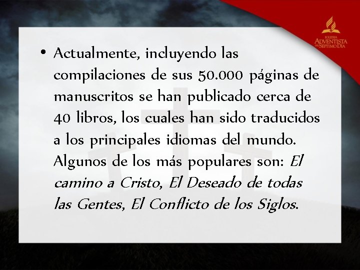  • Actualmente, incluyendo las compilaciones de sus 50. 000 páginas de manuscritos se