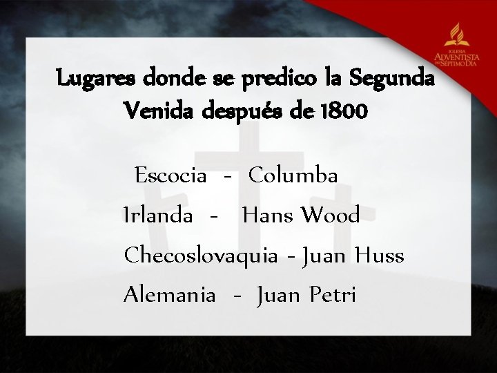 Lugares donde se predico la Segunda Venida después de 1800 Escocia - Columba Irlanda