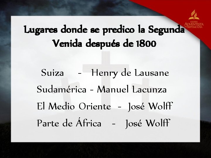 Lugares donde se predico la Segunda Venida después de 1800 Suiza - Henry de