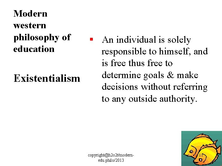 Modern western philosophy of education § An individual is solely responsible to himself, and