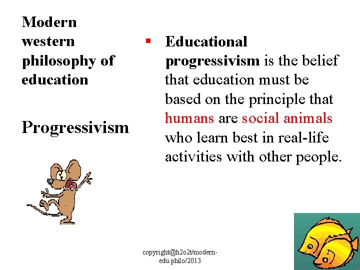 Modern western philosophy of education § Educational progressivism is the belief that education must