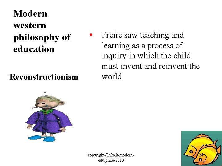 Modern western philosophy of education § Freire saw teaching and learning as a process