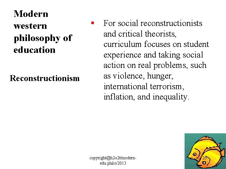 Modern western philosophy of education § For social reconstructionists and critical theorists, curriculum focuses