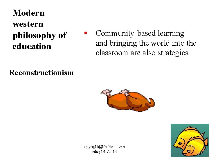 Modern western philosophy of education § Community-based learning and bringing the world into the