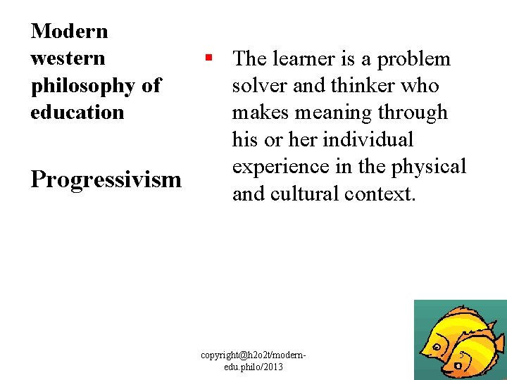 Modern western philosophy of education § The learner is a problem solver and thinker