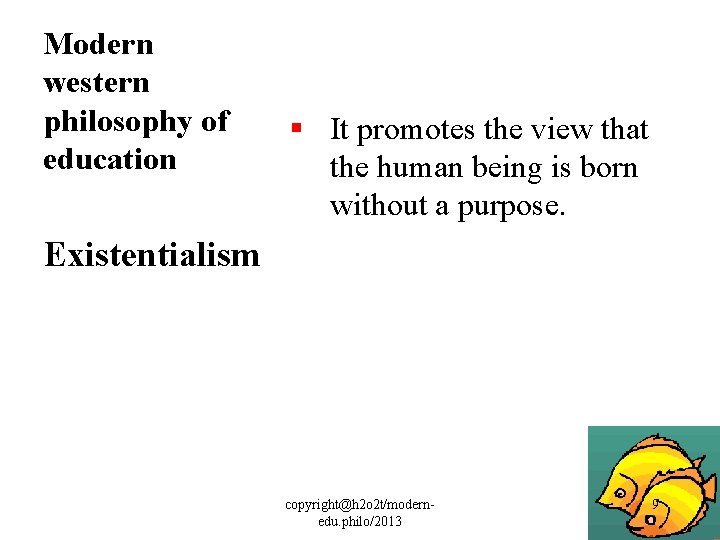 Modern western philosophy of education § It promotes the view that the human being