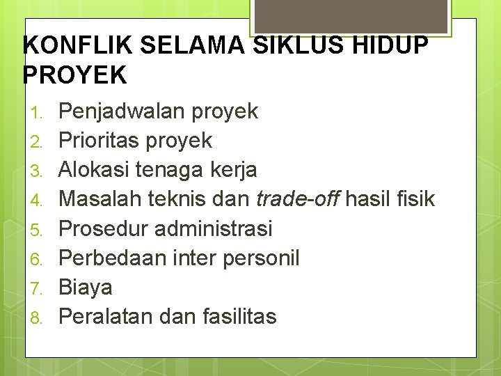 KONFLIK SELAMA SIKLUS HIDUP PROYEK 1. 2. 3. 4. 5. 6. 7. 8. Penjadwalan