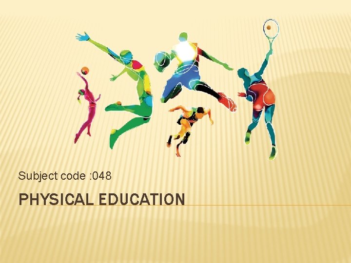 Subject code : 048 PHYSICAL EDUCATION 