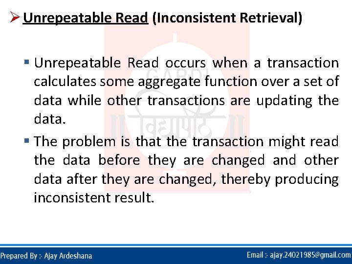 Ø Unrepeatable Read (Inconsistent Retrieval) § Unrepeatable Read occurs when a transaction calculates some Ø Unrepeatable Read (Inconsistent Retrieval) § Unrepeatable Read occurs when a transaction calculates some