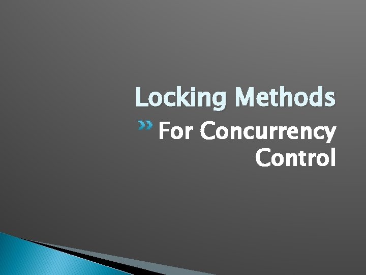 Locking Methods For Concurrency Control Locking Methods For Concurrency Control