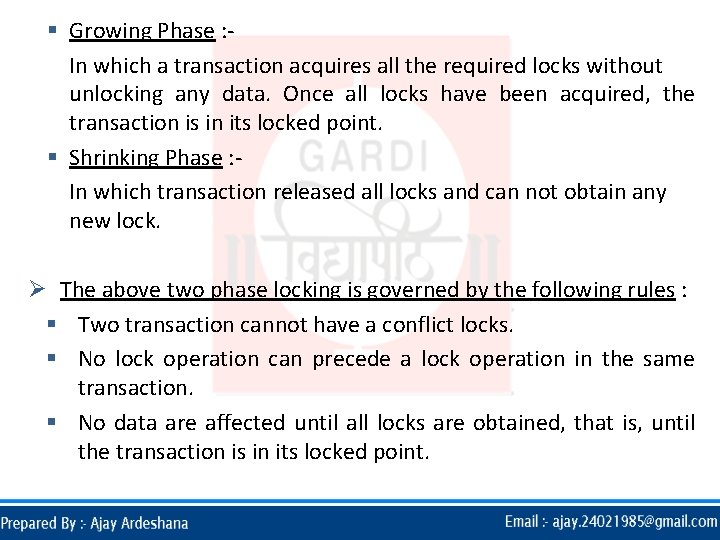 § Growing Phase : In which a transaction acquires all the required locks without § Growing Phase : In which a transaction acquires all the required locks without
