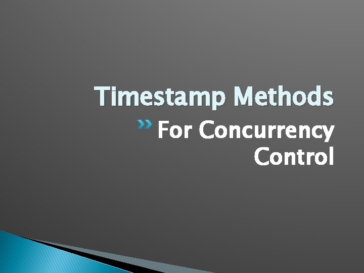 Timestamp Methods For Concurrency Control Timestamp Methods For Concurrency Control