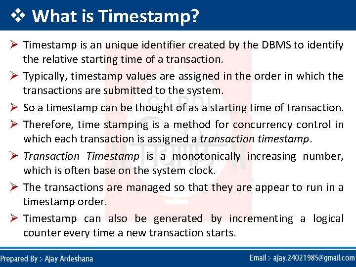 v What is Timestamp? Ø Timestamp is an unique identifier created by the DBMS v What is Timestamp? Ø Timestamp is an unique identifier created by the DBMS