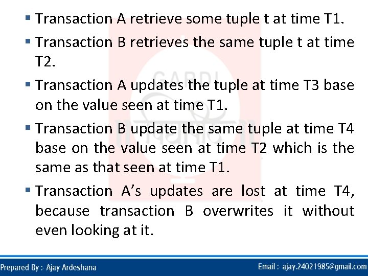 § Transaction A retrieve some tuple t at time T 1. § Transaction B § Transaction A retrieve some tuple t at time T 1. § Transaction B