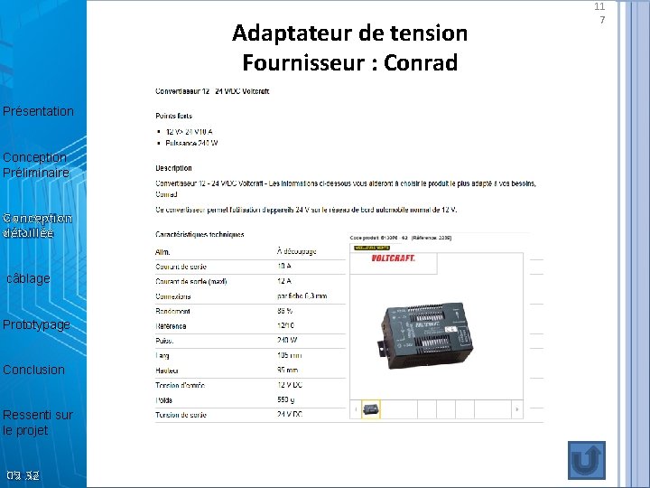  Présentation Conception Préliminaire Conception détaillée câblage Prototypage Conclusion Ressenti sur le projet 09: