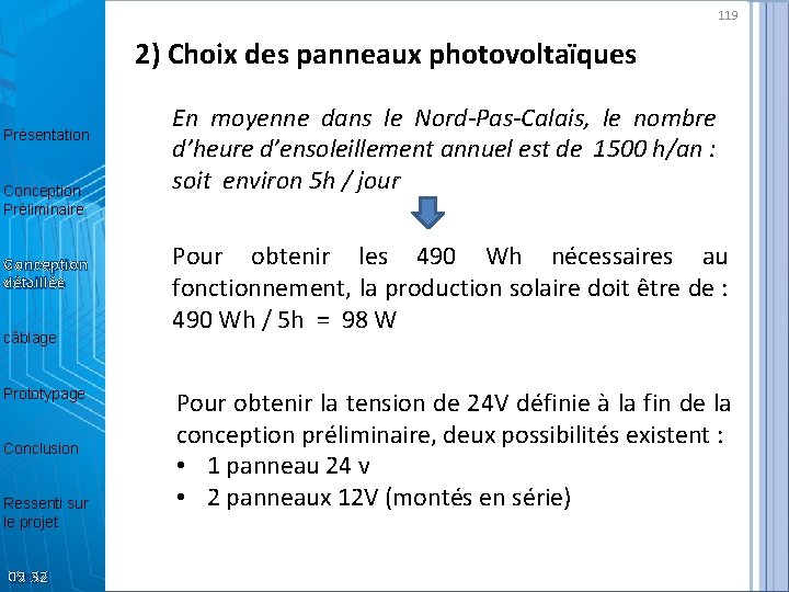 119 2) Choix des panneaux photovoltaïques Présentation Conception Préliminaire Conception détaillée câblage Prototypage Conclusion