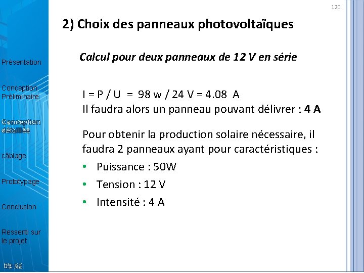 120 2) Choix des panneaux photovoltaïques Présentation Conception Préliminaire Conception détaillée câblage Prototypage Conclusion