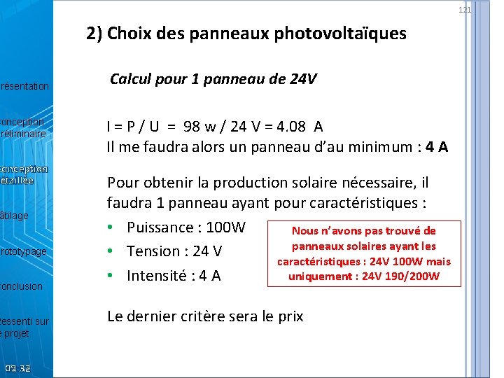 121 2) Choix des panneaux photovoltaïques Présentation Conception Préliminaire Conception détaillée âblage Prototypage Conclusion