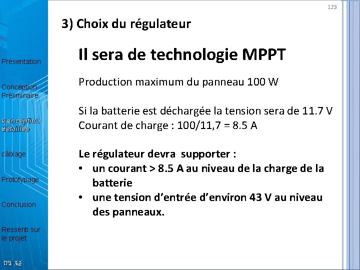 123 3) Choix du régulateur Présentation Conception Préliminaire Conception détaillée câblage Prototypage Conclusion Ressenti