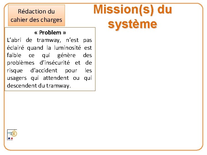 Rédaction du cahier des charges Mission(s) du système « Problem » L’abri de tramway,