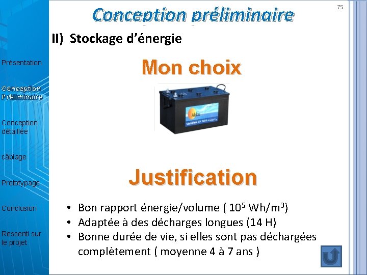 Conception préliminaire II) Stockage d’énergie Présentation Mon choix Conception Préliminaire Conception détaillée câblage Prototypage