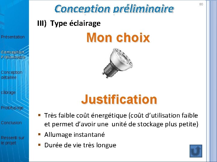 Conception préliminaire 80 III) Type éclairage Présentation Mon choix Conception Préliminaire Conception détaillée câblage