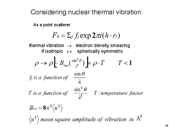 Considering nuclear thermal vibration As a point scatterer thermal vibration electron density smearing if