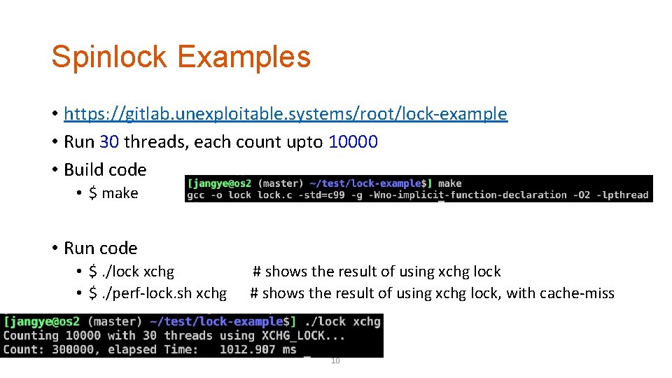 Spinlock Examples • https: //gitlab. unexploitable. systems/root/lock-example • Run 30 threads, each count upto