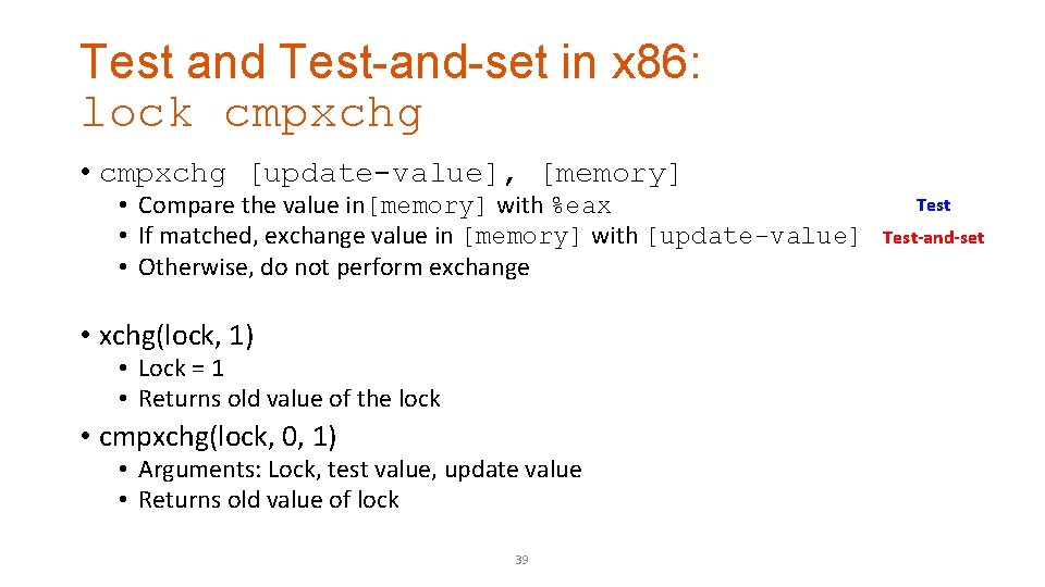 Test and Test-and-set in x 86: lock cmpxchg • cmpxchg [update-value], [memory] • Compare