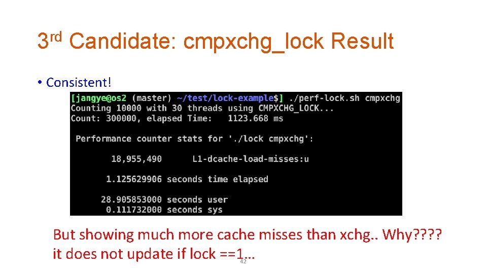 3 rd Candidate: cmpxchg_lock Result • Consistent! But showing much more cache misses than