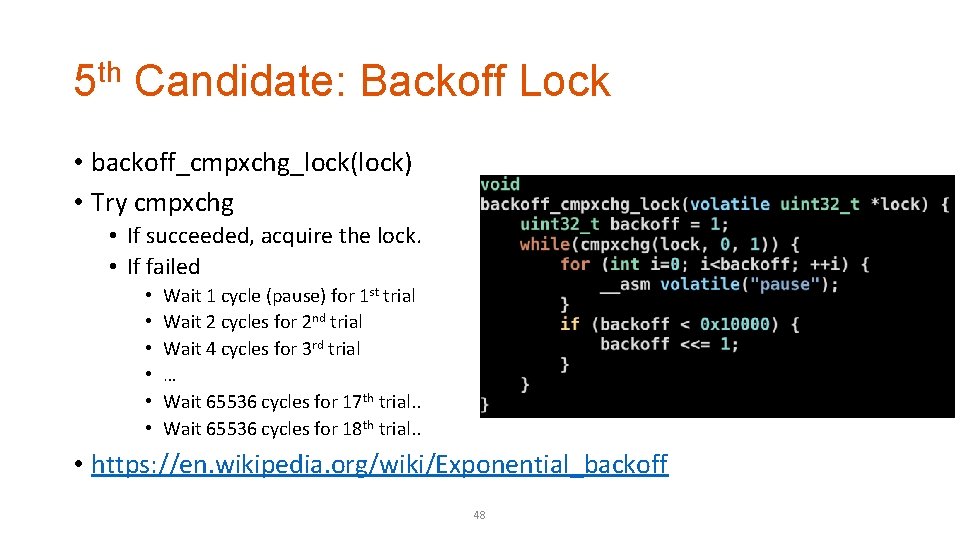 5 th Candidate: Backoff Lock • backoff_cmpxchg_lock(lock) • Try cmpxchg • If succeeded, acquire