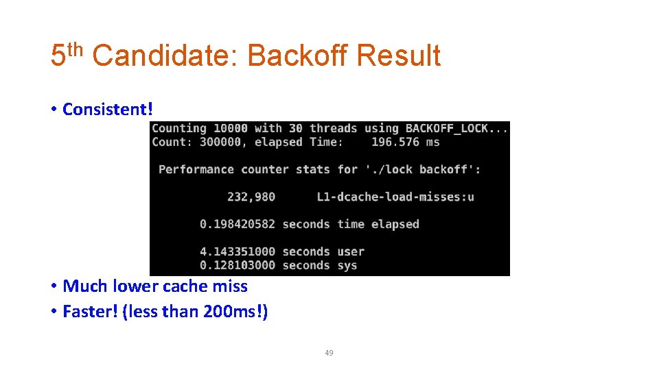 5 th Candidate: Backoff Result • Consistent! • Much lower cache miss • Faster!