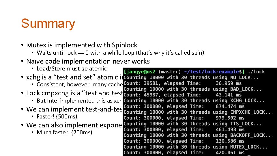 Summary • Mutex is implemented with Spinlock • Waits until lock == 0 with