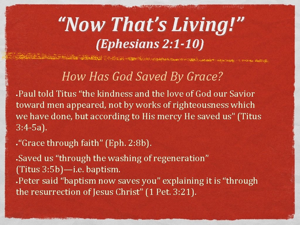 “Now That’s Living!” (Ephesians 2: 1 -10) How Has God Saved By Grace? Paul
