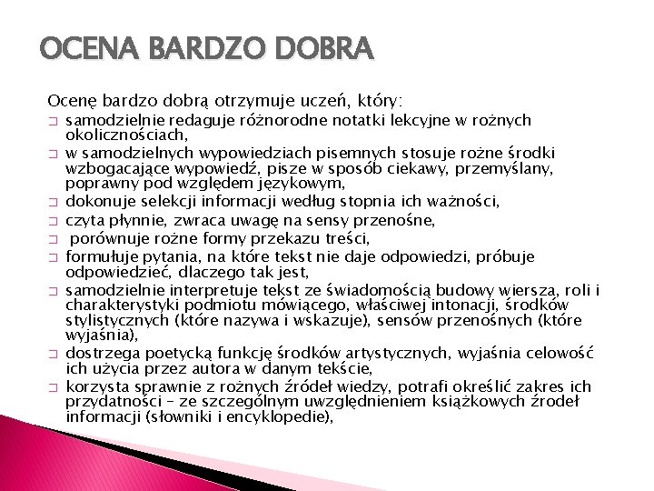 OCENA BARDZO DOBRA Ocenę bardzo dobrą otrzymuje uczeń, który: � � � � �