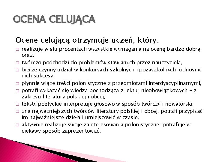 OCENA CELUJĄCA Ocenę celującą otrzymuje uczeń, który: � � � � realizuje w stu