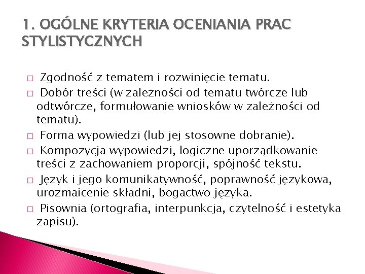 1. OGÓLNE KRYTERIA OCENIANIA PRAC STYLISTYCZNYCH Zgodność z tematem i rozwinięcie tematu. � Dobór