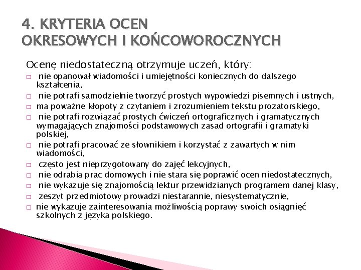 4. KRYTERIA OCEN OKRESOWYCH I KOŃCOWOROCZNYCH Ocenę niedostateczną otrzymuje uczeń, który: � � �