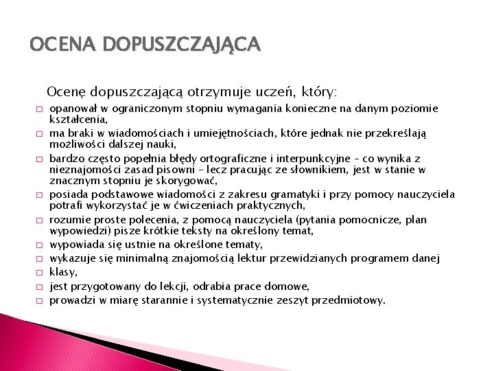 OCENA DOPUSZCZAJĄCA Ocenę dopuszczającą otrzymuje uczeń, który: � � � � � opanował w