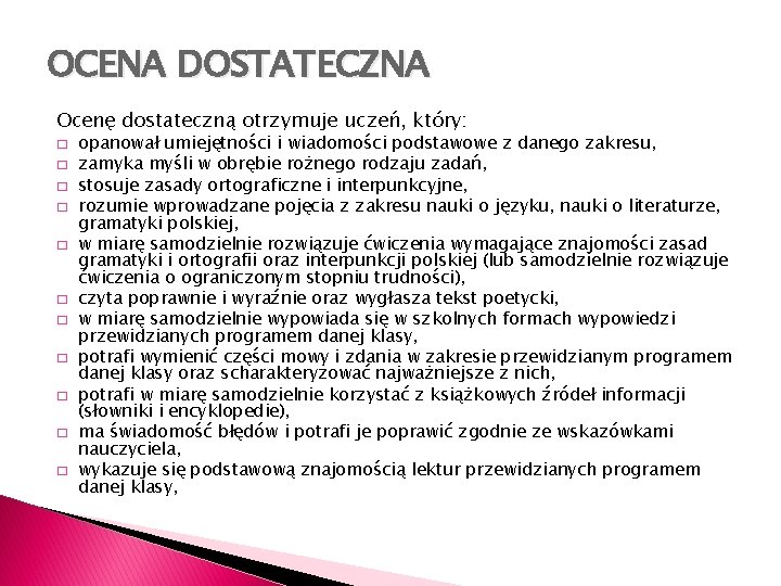 OCENA DOSTATECZNA Ocenę dostateczną otrzymuje uczeń, który: � � � opanował umiejętności i wiadomości
