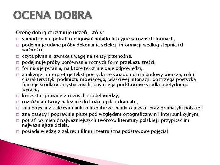 OCENA DOBRA Ocenę dobrą otrzymuje uczeń, który: � � � samodzielnie potrafi redagować notatki