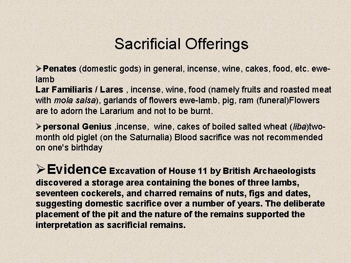  Sacrificial Offerings ØPenates (domestic gods) in general, incense, wine, cakes, food, etc. ewelamb