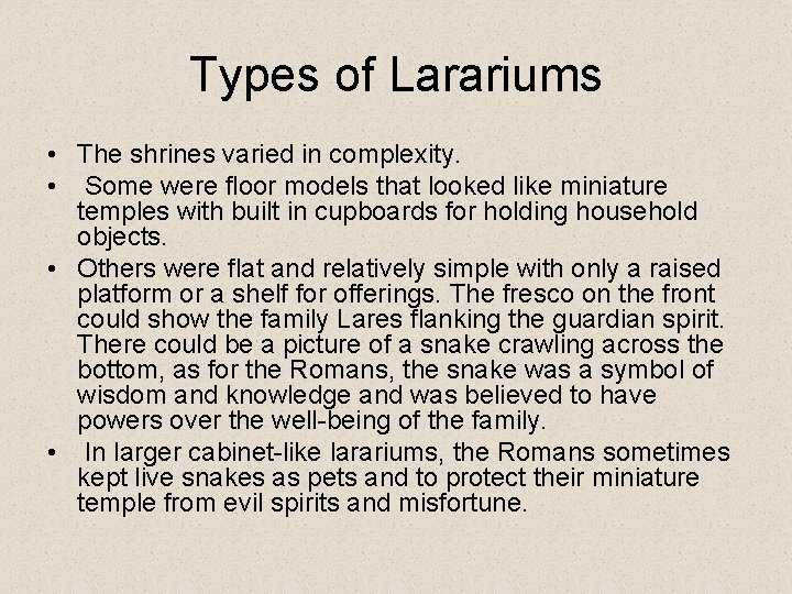 Types of Larariums • The shrines varied in complexity. • Some were floor models