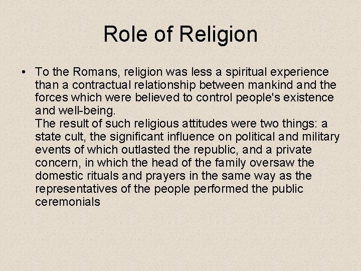 Role of Religion • To the Romans, religion was less a spiritual experience than