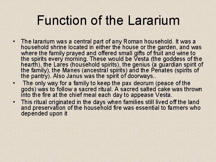 Function of the Lararium • The lararium was a central part of any Roman