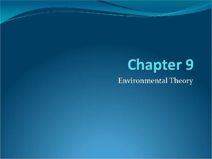 Chapter 9 Environmental Theory 