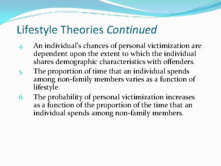 Lifestyle Theories Continued 4. 5. 6. An individual’s chances of personal victimization are dependent