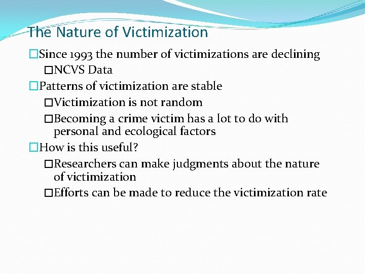 The Nature of Victimization �Since 1993 the number of victimizations are declining �NCVS Data