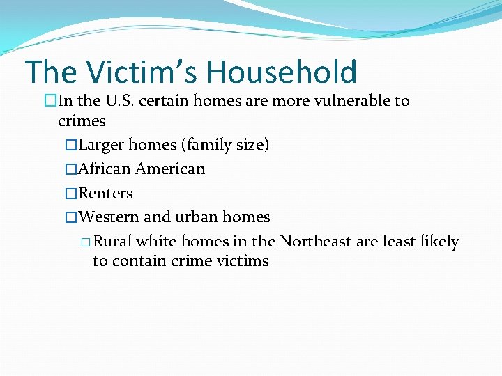 The Victim’s Household �In the U. S. certain homes are more vulnerable to crimes