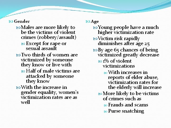  Gender Males are more likely to be the victims of violent crimes (robbery/assault)